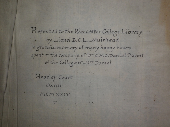 Inscription reading: 'Presented to the Worcester College Library by Lionel B.C.L. Muirhead in grateful memory of many happy hours spent in the company of Dr C.H.O Daniel Provost of the College & Mrs Daniel. Haseley Court, Oxon, 1924.